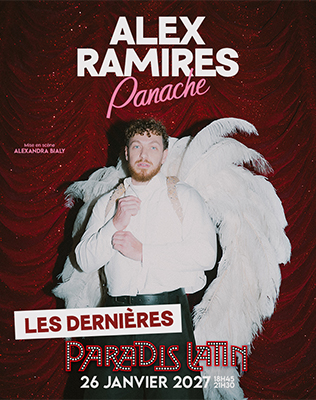 Alex Ramires - Panache, Les derni&egrave;res - Paradis Latin, Paris